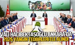 Vali Osman Hacıbektaşoğlu Ankara'da. 2026 yangın tedbirleri ele alındı.
