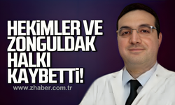 "Zonguldak'ta çalışan hekimler ve Zonguldak halkı kaybetti!"