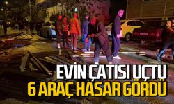 Şiddetli fırtına evin çatısını uçurdu, 6 araç hasar gördü