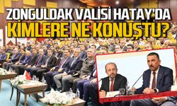 Zonguldak Valisi Hatay’da kimlere ne konuştu?