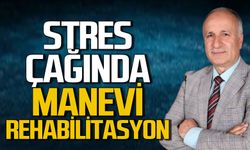 Stres Çağında Manevi Rehabilitasyon