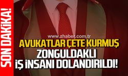 Avukatlar çete kurmuş Zonguldaklı iş insanı dolandırıldı.