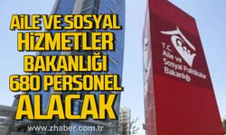 Aile ve Sosyal Hizmetler Bakanlığı 680 sözleşmeli personel alacak