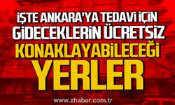 Ankara'ya tedavi olmak için gideceklerin ücretsiz konaklayabilecekleri yerler neresi?