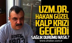 Uzman Dr. Hakan Güzel, kalp krizi geçirdi. Sağlık durumu nasıl?