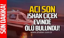 Ereğli’de acı son. İshak Çiçek evinde ölü bulundu