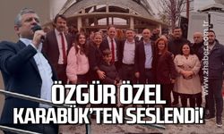 Özgür Özel Karabük'ten seslendi