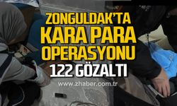Zonguldak'ta kara para operasyonu. 122 gözaltı.