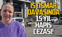 Enişteye yeğenine istismar davasında 15 yıl hapis cezası
