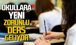 Okullara yeni zorunlu ders geliyor!