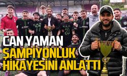 Şampiyon takımın başkanvekili Can Yaman gurur yılını anlattı