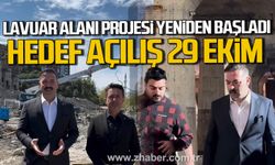 Lavuar Alanı projesi yeniden başladı. Hedef açılış 29 Ekim.