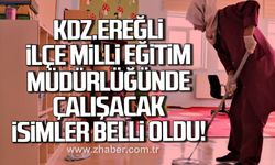Kdz. Ereğli İlçe Milli Eğitim Müdürlüğünde çalışacak isimler belli oldu