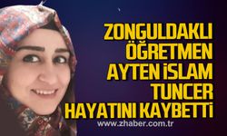 Zonguldaklı Öğretmen Ayten İslam Tuncer hayatını kaybetti