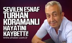 Çaycuma'nın sevilen esnafı Turhan Koramanlı hayatını kaybetti