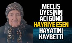 Meclis üyesi Nuri Turpcu'nun anne acısı: Hayriye Eser hayatını kaybetti