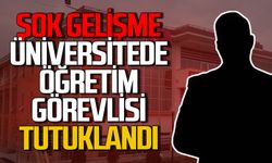 Üniversitede öğretim görevlisi tutuklandı!
