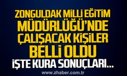 Zonguldak İl Milli Eğitim Müdürlüğü’nde çalışacak kişiler belli oldu.