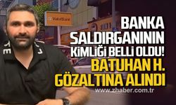 Banka saldırganının kimliği belli oldu. Batuhan Hasanoğlu gözaltında