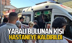 Caddede yaralı halde bulunan kişi hastaneye sevk edildi