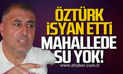 Mahallede su yok, Öztürk isyan etti!