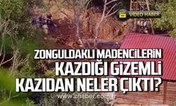 Zonguldaklı madencilerin kazdığı gizemli kazıdan neler çıktı?