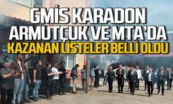 GMİS Karadon Armutçuk ve MTA’da kazanan listeler belli oldu