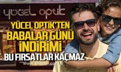 Yücel Optik’ten Babalar Günü’ne özel indirim