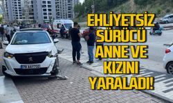 Ehliyetsiz sürücü anne ve küçük kızını yaraladı