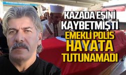 Kazada eşini kaybeden emekli polis Turgay Alış hayatını kaybetti