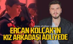 Ercan Kolçak'ın ölümünde flaş gelişme. Kız arkadaşı adliyede
