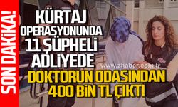 Rüşvet ve yasa dışı kürtaj operasyonunda 11 şüpheli adliyede