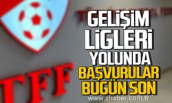 Gelişim Ligleri yolunda başvurular bugün bitiyor.
