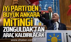 İYİ Parti'den Büyük Ankara Mitingi. Zonguldak'tan araç kaldırılacak.