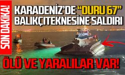 Karadeniz açıklarında "Duru 67" balıkçı teknesine saldırı: 1 ölü, 4 yaralı