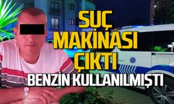 Husumetlisini benzinle yaktı: Tam bir suç makinası çıktı