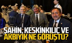 Mehmet Ali Şahin, Ali Keskinkılıç ve Derya Akbıyık ne görüştü?