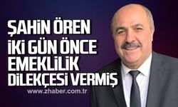 Şahin Ören emeklilik dilekçesini verdikten iki gün sonra kalp krizine yenik düştü