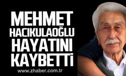 Mehmet Hacıkulaoğlu hayatını kaybetti.