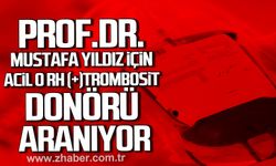 Prof. Dr. Mustafa Yıldız için acil O Rh (+) trombosit donörü aranıyor.