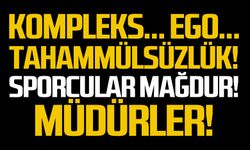 Kompleks… Ego… Tahammülsüzlük!
