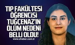 Tıp Fakültesi öğrencisi Tuğcenaz Demirelöz'ün ölüm nedeni belli oldu