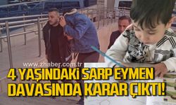 4 yaşındaki Sarp Eymen’in davasında karar çıktı
