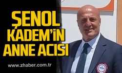 Şenol Kadem’in anne acısı. Sıdıka Kadem hayatını kaybetti