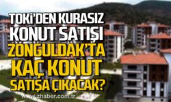 TOKİ'den kurasız konut satışı. Zonguldak'ta kaç konut satışa çıkacak?