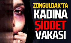 Zonguldak'ta kadına şiddet vakası!