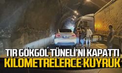Gökgöl Tüneli’nde tır trafiği felç etti kilometrelerce kuyruk oluştu