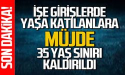 İşsizlere müjde: İşe alımlarda 35 yaş sınırı kaldırıldı