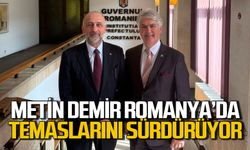 Metin Demir Romanya Köstence'de temaslarını sürdürüyor