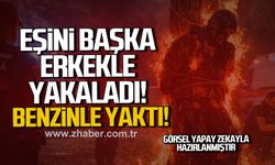 Çaycuma’da husumet ve ihanet dehşeti: Benzinle yaktı